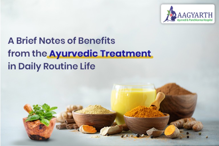 A Brief Notes of Benefits from the Ayurvedic Treatment in Daily Routine Life